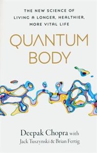 Quantum Body The New Science of Living a Longer, Healthier, More Vital Life in polish