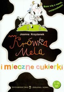 Baw się z nami zwierzakami Krówka Mela i mleczne cukierki 7-10 lat Polish bookstore