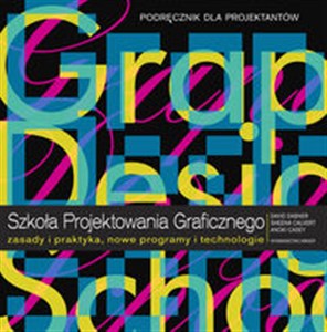 Szkoła projektowania graficznego Zasady i praktyka, nowe programy i technologie  