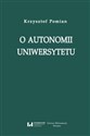 O autonomii uniwersytetu Wykład wygłoszony przez Profesora Krzysztofa Pomiana z okazji nadania 24 maja 2017 r. doktoratu hono to buy in Canada
