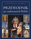Przewodnik po sanktuariach Polski - Konrad Kazimierz Czapliński 