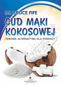 Cud mąki kokosowej Zdrowa alternatywa dla pszenicy online polish bookstore