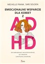 Emocjonalne wsparcie dla kobiet z ADHD  - Sari Solden, Michelle Frank