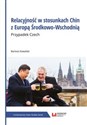 Relacyjność w stosunkach Chin z Europą Środkowo-Wschodnią Przypadek Czech polish books in canada