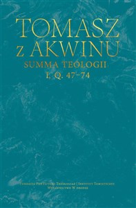 Summa teologii, I, Q. 47–74  - Polish Bookstore USA