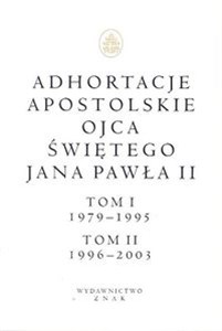 Adhortacje apostolskie Ojca Świętego Jana Pawła II Tom I (1979-1995) i II (1996-2003)  bookstore