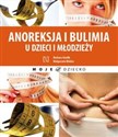 Anoreksja i bulimia u dzieci i młodzieży - Barbara Józefik, Małgorzata Wolska