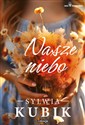 Nasze niebo  - Sylwia Kubik