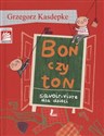 Bon czy ton savoir-vivre dla dzieci - Grzegorz Kasdepke