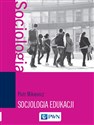 Socjologia edukacji Teorie, koncepcje, pojęcia - Piotr Mikiewicz polish usa