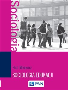 Socjologia edukacji Teorie, koncepcje, pojęcia polish usa