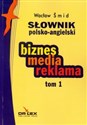 Słownik polsko angielski  biznes media reklama Tom 1  