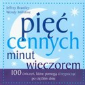 Pięć cennych minut wieczorem 100 ćwiczeń, które pomogą ci wypocząć po ciężkim dniu - Jeffrey Brantley, Wendy Millstine