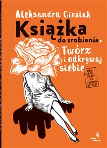 Książka do zrobienia Twórz i odkrywaj siebie  