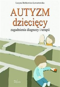 Autyzm dziecięcy Zagadnienia diagnozy i terapii  