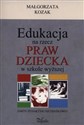 Edukacja na rzecz praw dziecka w szkole wyższej Zarys dydaktyki szczegółowej buy polish books in Usa