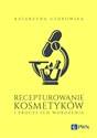 Recepturowanie kosmetyków i proces ich wdrożenia  pl online bookstore