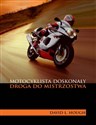 Motocyklista doskonały Droga do mistrzostwa books in polish