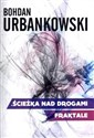 Ścieżka nad drogami Fraktale - Bohdan Urbankowski polish usa