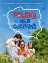 Polska moja ojczyzna Rodzinna encyklopedia ilustrowana - Opracowanie Zbiorowe