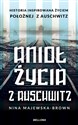 Anioł życia z Auschwitz Historia inspirowana życiem położnej z Auschwitz pl online bookstore