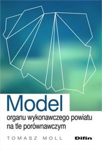 Model organu wykonawczego powiatu na tle porównawczym buy polish books in Usa