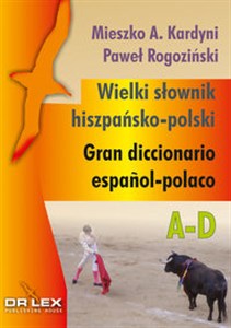 Wielki słownik hiszpańsko-polski A-D Gran diccionario espańol-polaco  