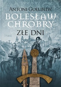 Bolesław Chrobry Złe dni polish usa
