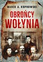 Obrońcy Wołynia - Marek A. Koprowski pl online bookstore