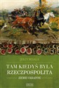 Tam kiedyś była Rzeczpospolita Ziemie ukrainne 