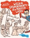 Wielkie eksperymenty dla małych ludzi 