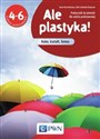 Ale plastyka! 4-6 Podręcznik do plastyki Kolor, kształt, forma Szkoła podstawowa - Beata Marcinkowska, Lidia Frydzińska-Świątczak