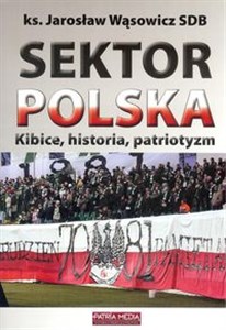 Sektor Polska Kibice, historia, patriotyzm buy polish books in Usa