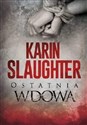 Ostatnia wdowa - Karin Slaughter