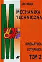 Mechanika techniczna Tom 2 kinematyka i dynamika - Jan Misiak