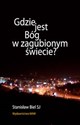 Gdzie jest Bóg w zagubionym świecie?  