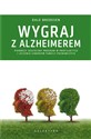 Wygraj z Alzheimerem Pierwszy skuteczny program w profilaktyce i leczeniu zaburzeń funkcji poznawczych - Dale E. Bredesen