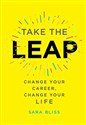 Take the Leap: Change Your Career, Change Your Life  