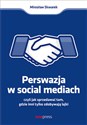 Perswazja w social mediach czyli jak sprzedawać tam, gdzie inni tylko zdobywają lajki - Mirosław Skwarek pl online bookstore