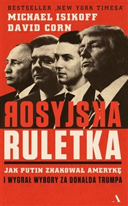 Rosyjska ruletka Jak Putin zhakował Amerykę i wygrał wybory za Donalda Trumpa buy polish books in Usa