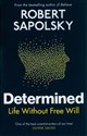 Determined Life Without Free Will - Robert M Sapolsky - Polish Bookstore USA
