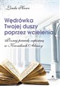 Wędrówka Twojej duszy poprzez wcielenia Poznaj prawdę zapisaną w Kronikach Akaszy - Linda Howe