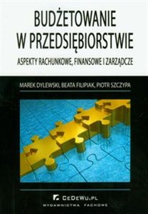 Budżetowanie w przedsiębiorstwie Aspekty rachunkowe, finansowe i zarządcze polish books in canada