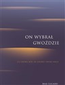 On wybrał gwoździe.Co zrobił Bóg, by zdobyć tw Polish Books Canada