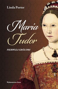 Maria Tudor Pierwsza królowa books in polish