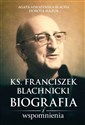 Ks. Franciszek Blachnicki Biografia i wspomnienia - Agata Adaszyńska-Blacha, Dorota Mazur chicago polish bookstore