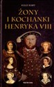 Żony i kochanki Henryka VIII Canada Bookstore