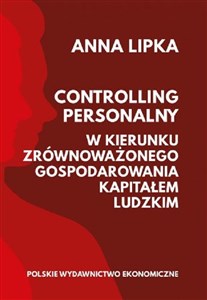 Controlling personalny W kierunku zrównoważonego gospodarowania kapitałem ludzkim Polish bookstore