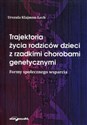 Trajektoria życia rodziców dzieci z rzadkimi chorobami genetycznymi Formy społecznego wsparcia Polish bookstore
