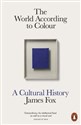 The World According to Colour A Cultural History - James Fox polish books in canada
